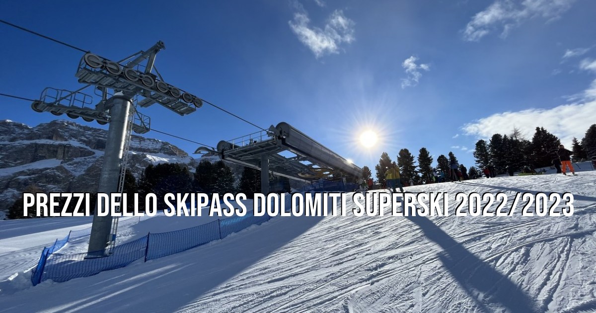 Skipass "Dolomiti Superski" prezzi del giornaliero, settimanale ed